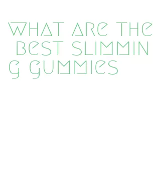 what are the best slimming gummies