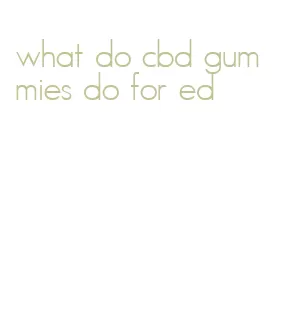 what do cbd gummies do for ed