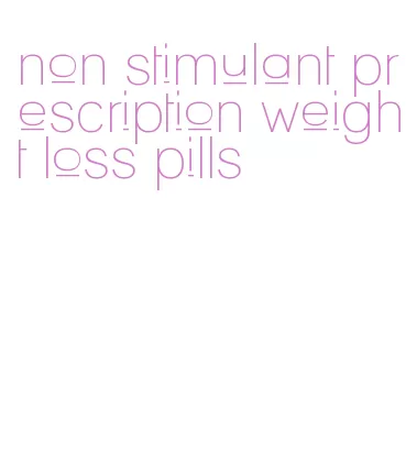 non stimulant prescription weight loss pills