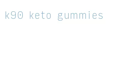 k90 keto gummies