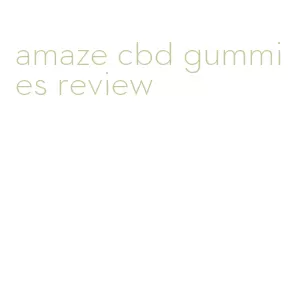 amaze cbd gummies review