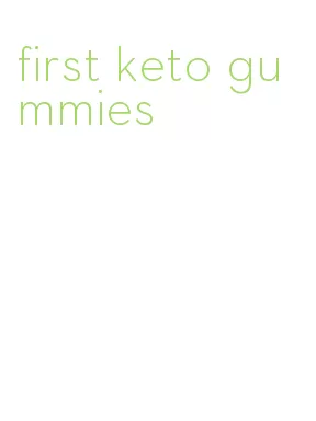 first keto gummies