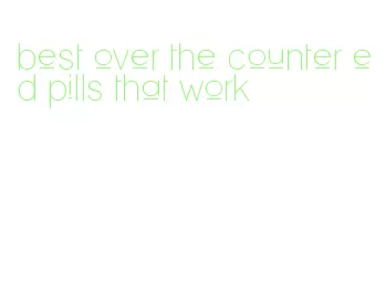 best over the counter ed pills that work