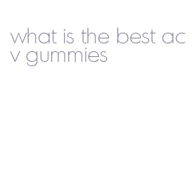 what is the best acv gummies