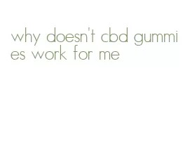 why doesn't cbd gummies work for me