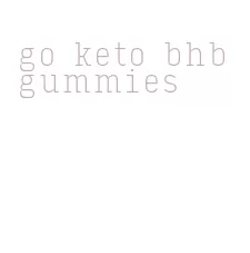 go keto bhb gummies