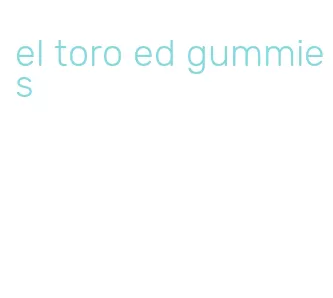 el toro ed gummies