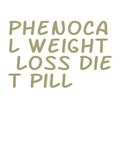 phenocal weight loss diet pill