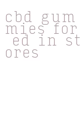 cbd gummies for ed in stores
