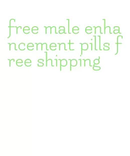 free male enhancement pills free shipping