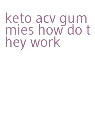 keto acv gummies how do they work