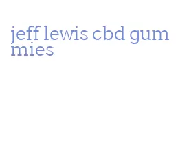 jeff lewis cbd gummies