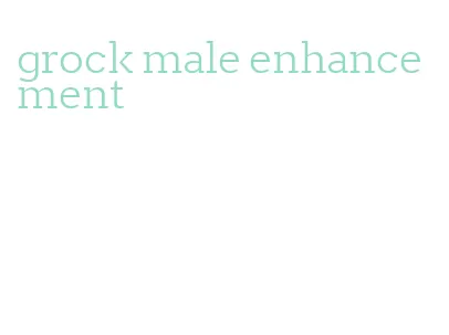 grock male enhancement