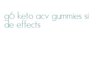 g6 keto acv gummies side effects