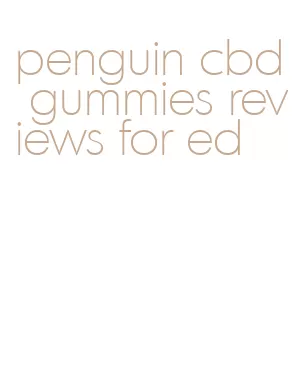 penguin cbd gummies reviews for ed