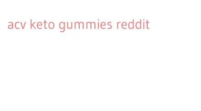 acv keto gummies reddit