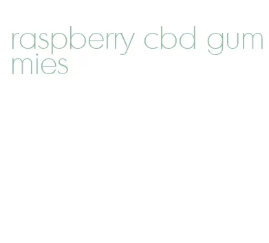 raspberry cbd gummies