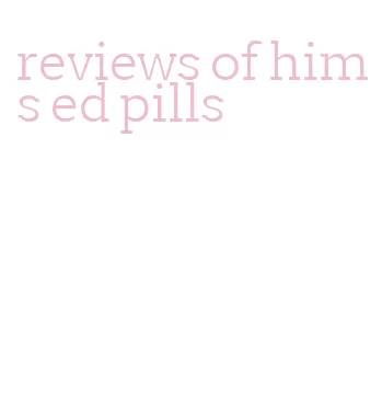 reviews of hims ed pills