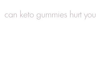 can keto gummies hurt you