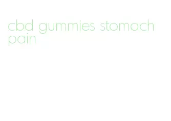 cbd gummies stomach pain