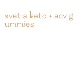 svetia keto + acv gummies