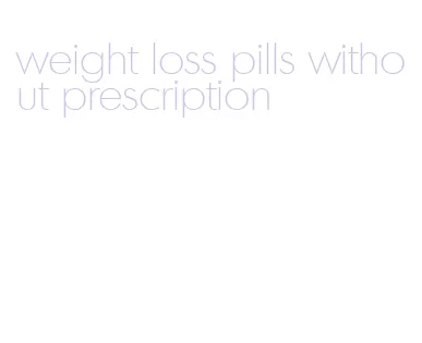 weight loss pills without prescription