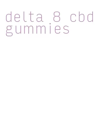 delta 8 cbd gummies