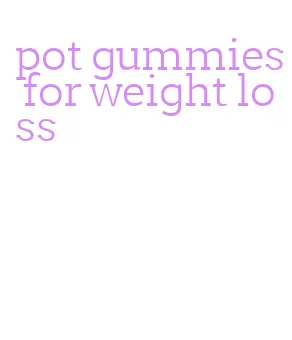 pot gummies for weight loss