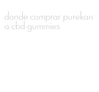 donde comprar purekana cbd gummies