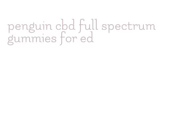 penguin cbd full spectrum gummies for ed