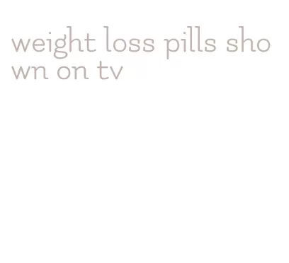 weight loss pills shown on tv