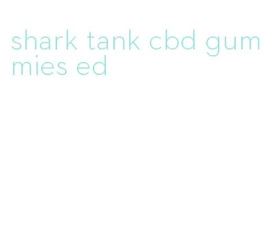 shark tank cbd gummies ed
