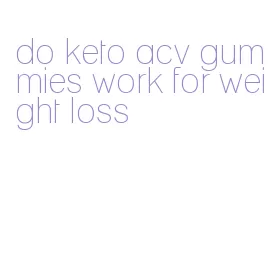 do keto acv gummies work for weight loss