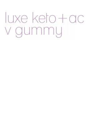 luxe keto+acv gummy
