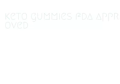 keto gummies fda approved