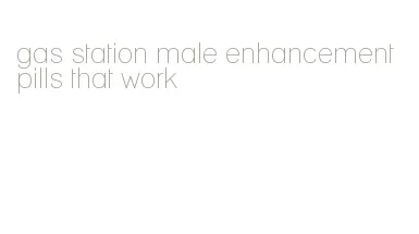 gas station male enhancement pills that work