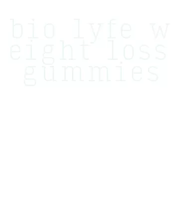 bio lyfe weight loss gummies