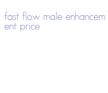 fast flow male enhancement price