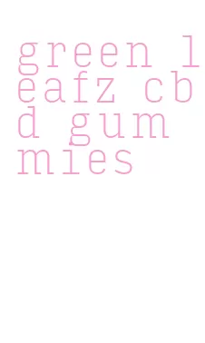 green leafz cbd gummies