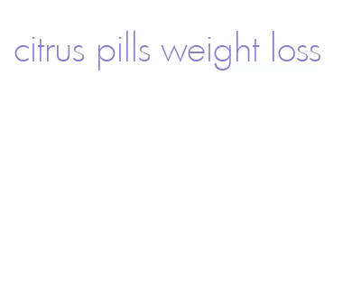 citrus pills weight loss