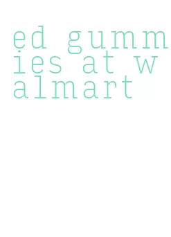 ed gummies at walmart