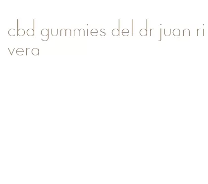 cbd gummies del dr juan rivera