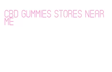 cbd gummies stores near me