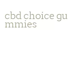 cbd choice gummies