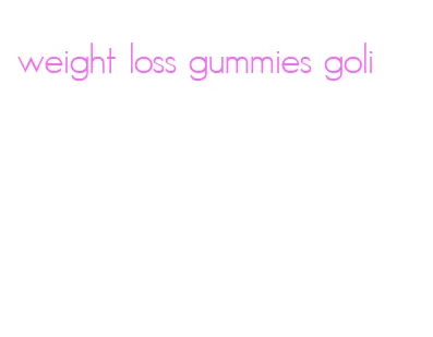weight loss gummies goli