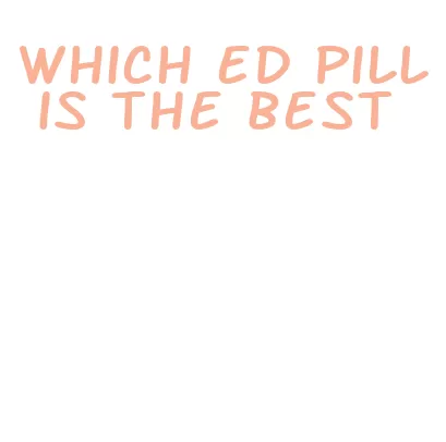 which ed pill is the best