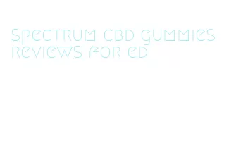 spectrum cbd gummies reviews for ed