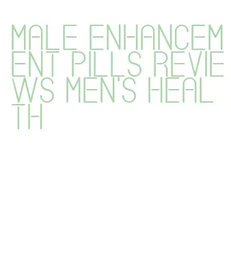 male enhancement pills reviews men's health