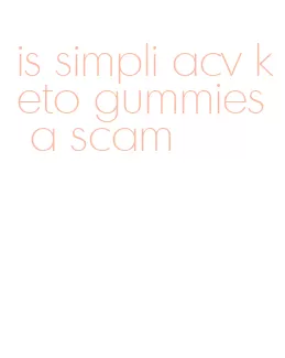 is simpli acv keto gummies a scam