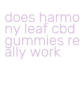 does harmony leaf cbd gummies really work